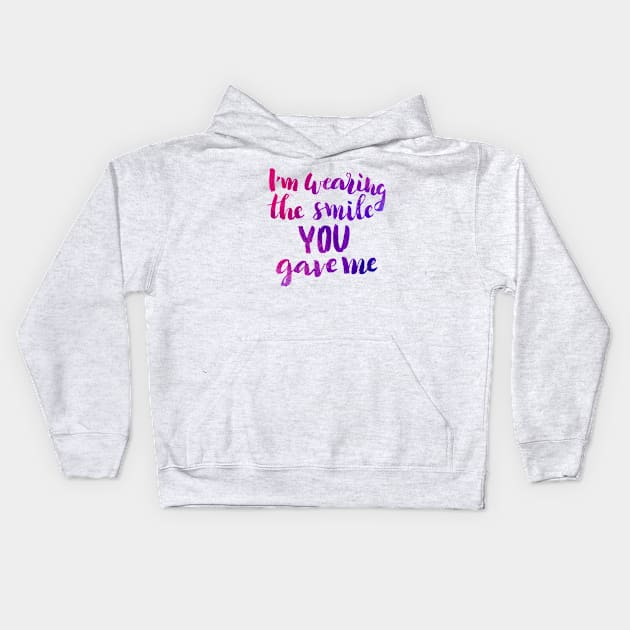 I'm Wearing the Smile You Gave Me Kids Hoodie by Ychty